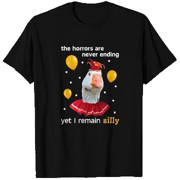Discover Silly Goose The Horrors Are Never Ending Yet I T Shirts