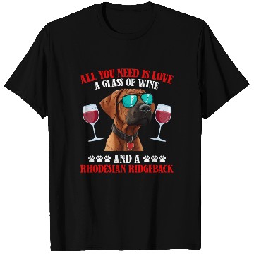 Discover Ridgeback ALL YOU NEED IS WINE AND RHODESIAN T Shirts