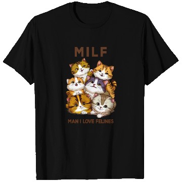 Discover Milf Cats 'Man I Love Felines T Shirts