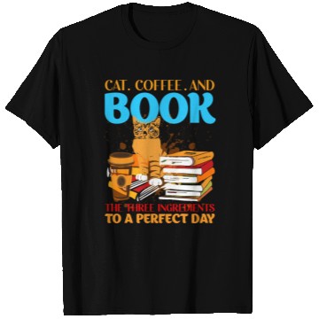 Discover Cat, Coffee, and Book - Perfect Day Ingredients T Shirts