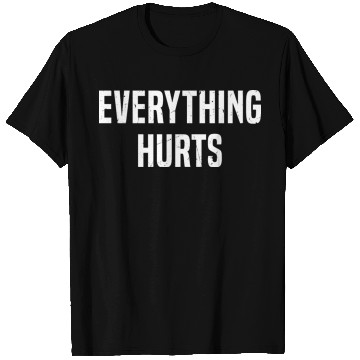 Discover Gym Lover Funny, Everything Hurts T Shirts