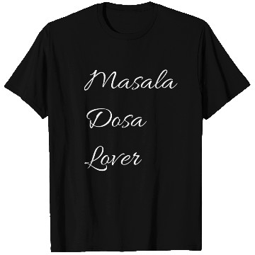 Discover Masala dosa lover T Shirts