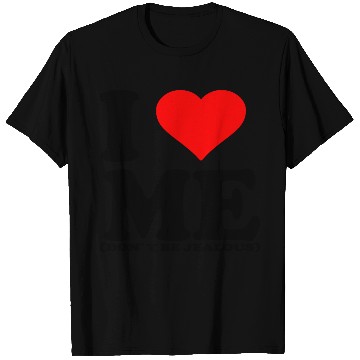 Discover I Love Me Don t be jealous T Shirts