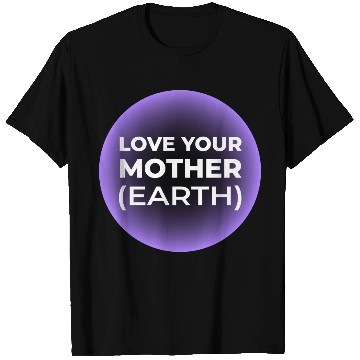 Discover Love Your Mother Earth T Shirts