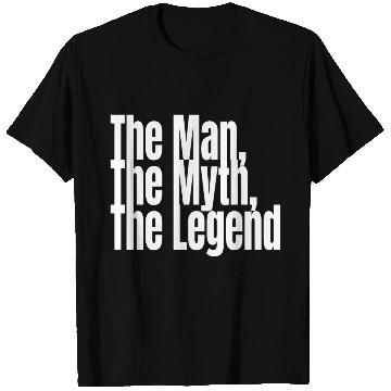 Discover The Man The Myth The Legend T Shirts