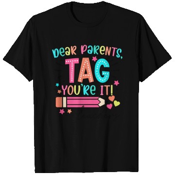 Discover Dear Parents tag you re it teacher T Shirts