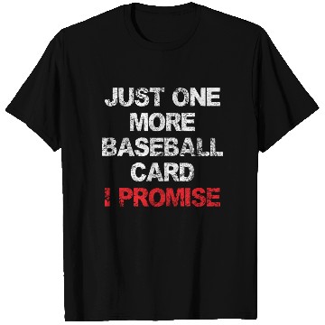 Discover Just One More Baseball Card Funny Collector T Shirts