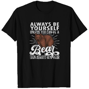 Discover Bear Lover, Bear, Cute Bear, Be Yourself Bear T Shirts