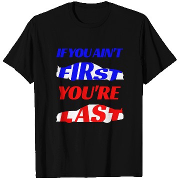 Discover If You Ain't First T Shirts