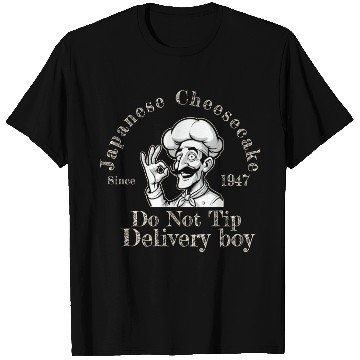 Discover japanese cheesecake do not tip delivery boy T Shirts
