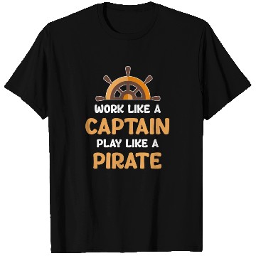 Discover Work Like A Captain Play Like A Pirate Sailing T Shirts