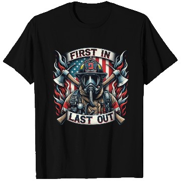 Discover Fire Fighter First In Last Out T Shirts