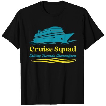 Discover Cruise Squad Sailing Towards Shenanigans T Shirts