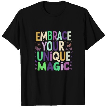 Discover embrace your unique magic T Shirts