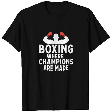 Discover Boxing Where Champions Are Made Boxer Training T Shirts