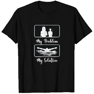 Discover Swimmer My Problem My Solution Pictogram Mom Dad T Shirts