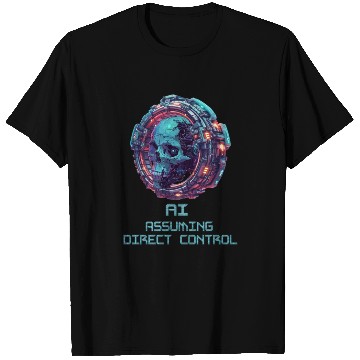 Discover AI Assuming Direct Control T Shirts