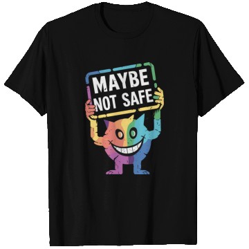Discover Creepy Rainbow Creature With Maybe Not Safe Sign T Shirts