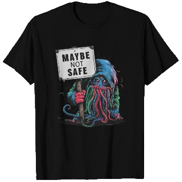 Discover Octopus Creepy Creature Holds Maybe Not Safe Sign T Shirts