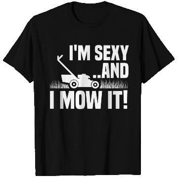 Discover Sexy Mowing Funny Gardening T Shirts