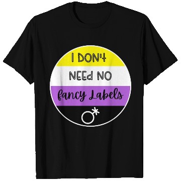 Discover I don't need no fancy Labels - Non Binary Pride T Shirts