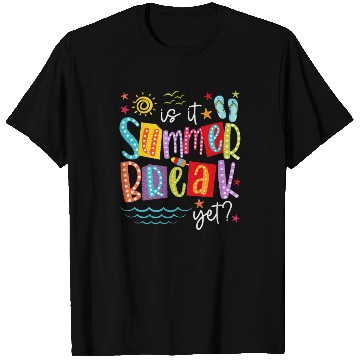 Discover Is It Summer Break Yet Teacher Student T Shirts