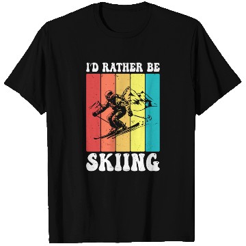 Discover I d Rather Be Skiing T Shirts