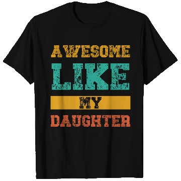 Discover Awesome Like My Daughter T Shirts