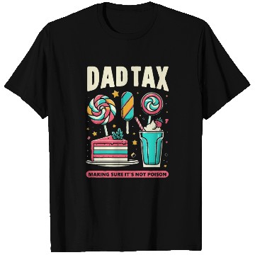 Discover Dad Tax making sure it's not poison T Shirts
