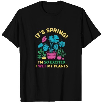 Discover It's Spring I'm So Excited I Wet My Plants T Shirts