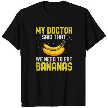 Discover Banana Lover My Doctor Said That T Shirts