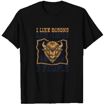 Discover I Like Bisons And Maybe 3 People Buffalo Bovinae T Shirts
