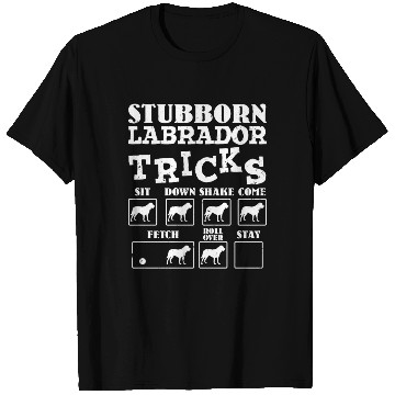 Discover Labrador Owner STUBBORN LABRADOR TRICKS Funny T Shirts