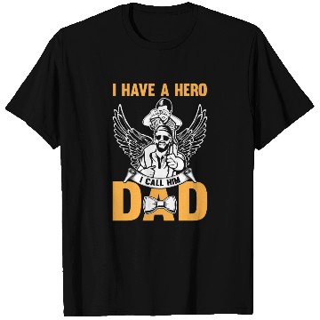 Discover I Have A Hero I Call Him Dad T Shirts