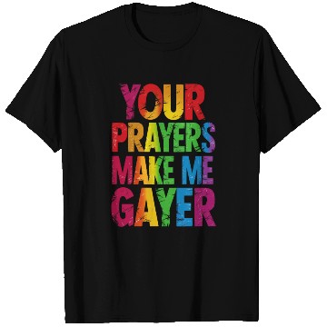 Discover Your Prayers Make Me Gayer Rainbow Pride Flag LGBT T Shirts