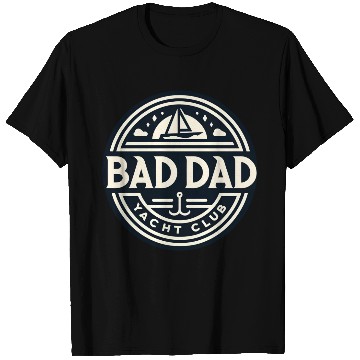 Discover Bad Dad Yacht Club T Shirts