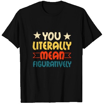 Discover You Literally Mean Figuratively English Teacher Gr T Shirts
