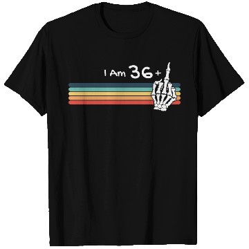 Discover I'm not 37, I am 36 plus Middle Finger Retro T Shirts