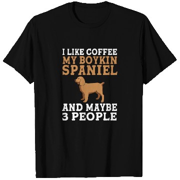 Discover Coffee My Dog And Maybe 3 People Boykin Spaniel T Shirts
