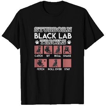 Discover Labrador Owner STUBBORN BLACK LAB TRICKS T Shirts