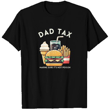 Discover Funny Dad Tax Making Sure It's Not Poison T Shirts