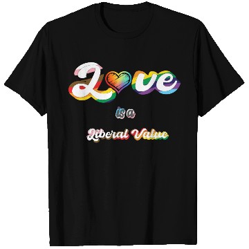 Discover Love is Liberal Value T Shirts