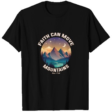 Discover Faith can move Mountains T Shirts