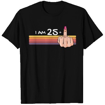 Discover I Am 25 + 1 Middle Finger T Shirts I Am 25 Plus,