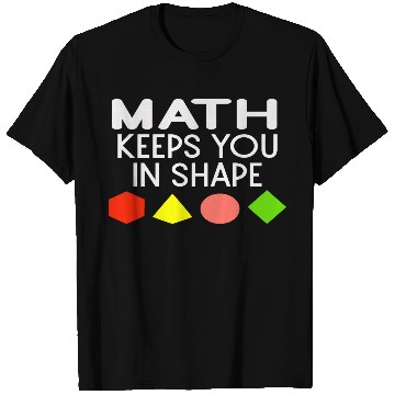 Discover Funny Math Keeps You In Shape Geometric Shapes T Shirts