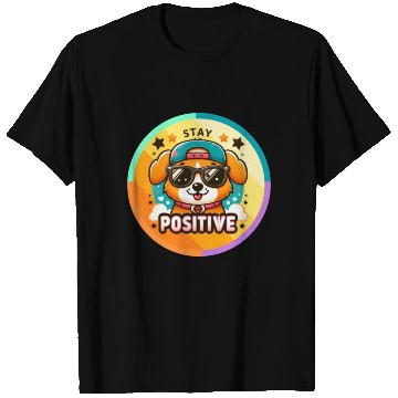 Discover Stay positive T Shirts