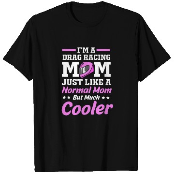 Discover Drag Race Mothers Day Racing Mom Drag Racing Mom T Shirts
