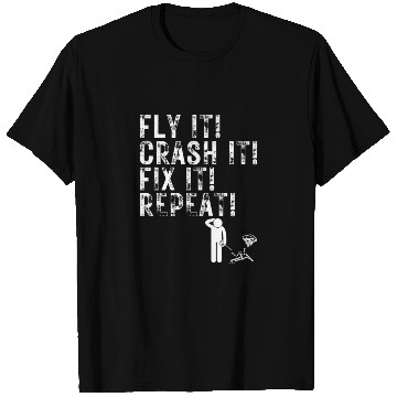 Discover Quadcopter Fly Crash Fix Repeat Funny Drone Pilot T Shirts