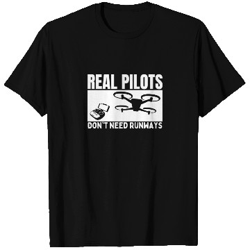 Discover Quadcopter Real Pilots Don't Need Runways Funny T Shirts