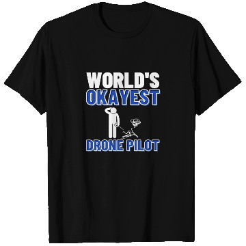 Discover Quadcopter World's Okayest Drone Pilot T Shirts